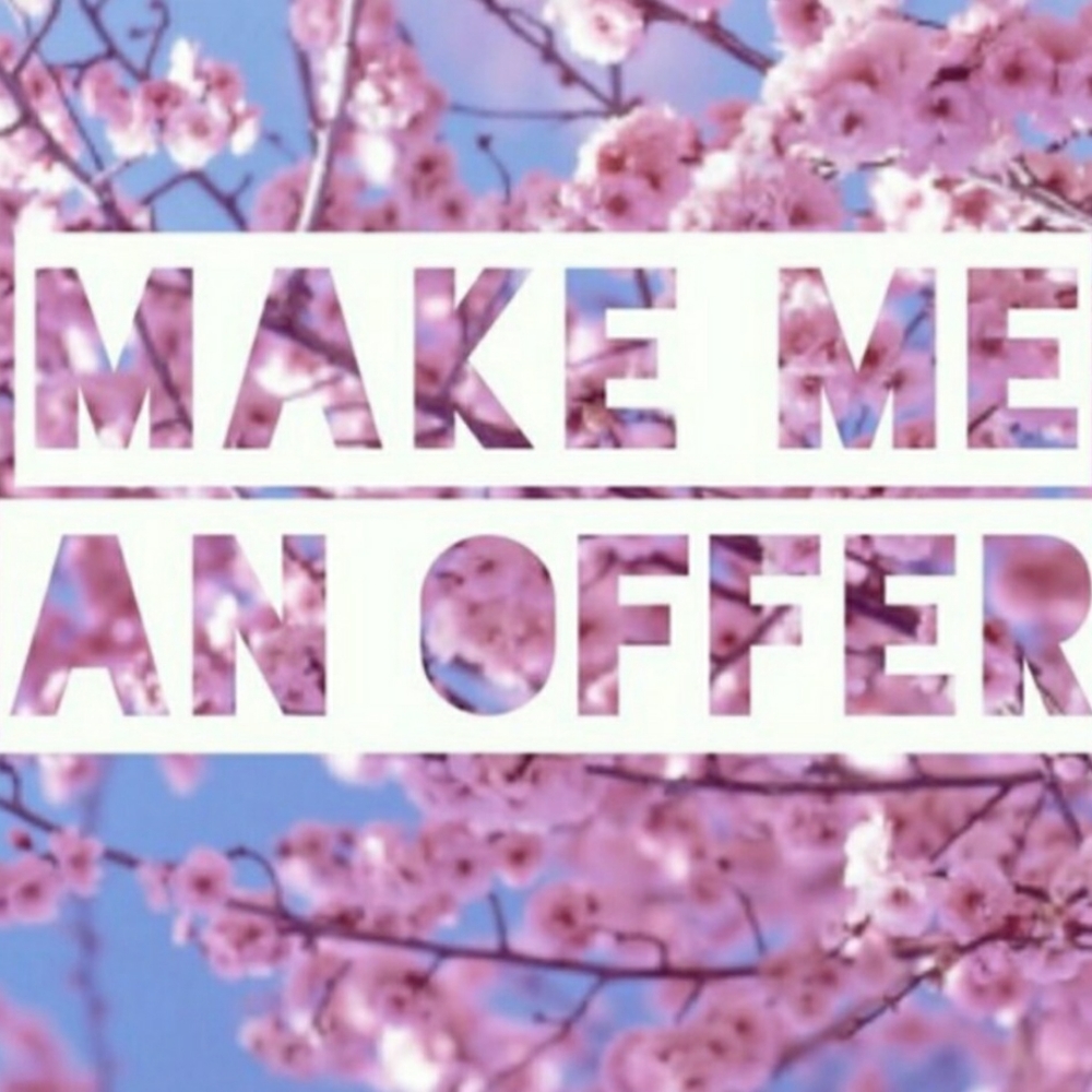 Don't be shy make me a REASONABLE offer